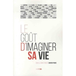Le goût d'imaginer sa vie. Quarante penseurs contemporains à l'épreuve de l'imagination