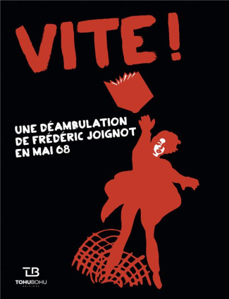 Vite ! Une déambulation de Frédéric Joignot en mai 68