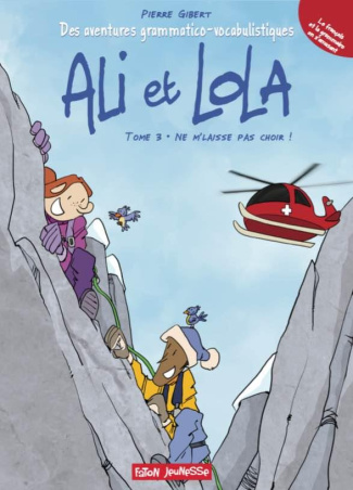 Ali et Lola Tome 3 : Ne m'laisse pas choir !