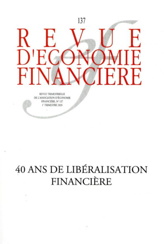 Revue d'économie financière N° 137, 1er trimestre 2020 : 40 ans de libéralisation financière