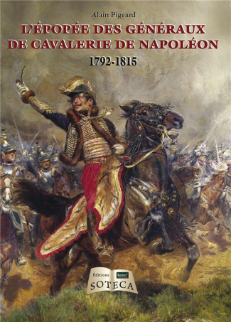 L'épopée des généraux de cavalerie de Napoléon (1792-1815)