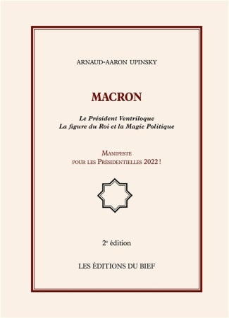 Macron. Le Président Ventriloque La figure du Roi et la Magie Politique, Manifeste pour les Présiden