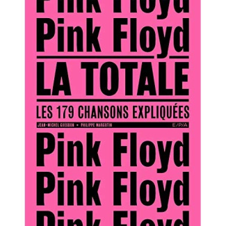 Pink Floyd, la totale. Les 179 chansons expliquées
