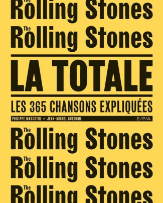 Rolling Stones, la totale. Les 365 chansons expliquées