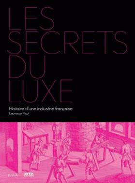 Les secrets du luxe. Histoire d'une industrie française