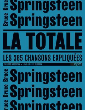 Bruce Springsteen, la totale. Les 344 chansons expliquées