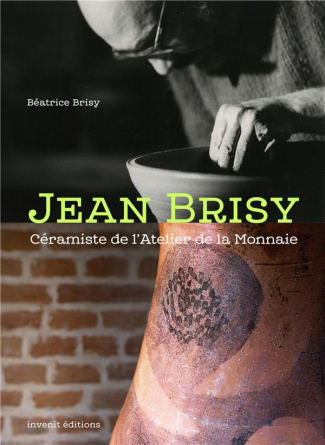 Jean Brisy. Céramiste de l'Atelier de la Monnaie