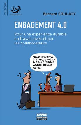 Engagement 4.0. Pour une expérience durable au travail, avec et par les collaborateurs