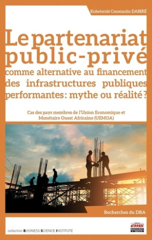 Le partenariat public-privé comme alternative au financement des infrastructures publiques performan