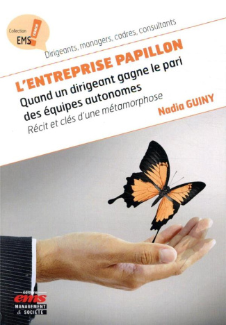L'entreprise papillon. Quand un dirigeant gagne le pari des équipes autonomes