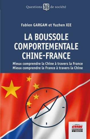 La boussole comportementale Chine-France. Mieux comprendre la Chine à travers la France. Mieux compr