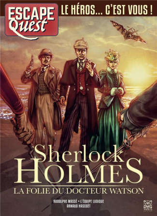 Escape Quest N° 12 : Sherlock Holmes. La Folie du Docteur Watson