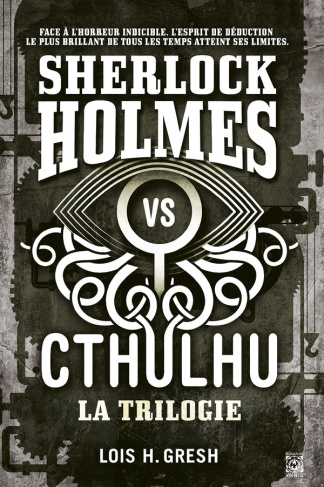 Sherlock vs Cthulhu Intégrale : Tome 1, Les dimensions mortelles ; Tome 2, Les psychoses neurales ;