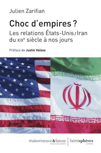 Choc d'empires ? Les relations Etats-Unis/Iran du XIXe siècle à nos jours