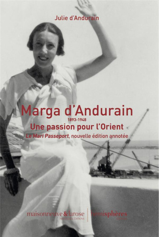 Le mari passeport. Marga d'Andurain (1893-1948) Une passion pour l'Orient