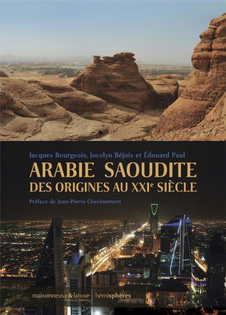 Arabie Saoudite. Des origines au XXIe siècle