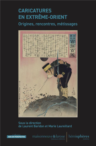 Caricatures en Extrême-Orient. Origines, rencontres, métissages
