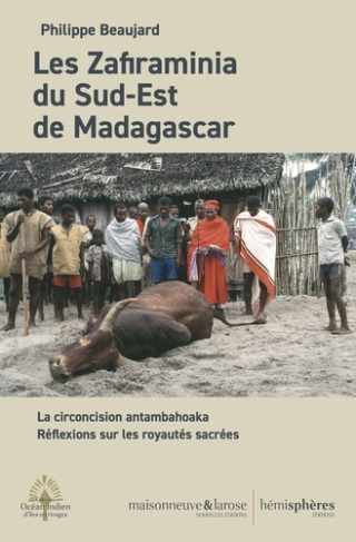 Les Zafiraminia du Sud-Est de Madagascar. La circoncision antambahoaka - Réflexions sur les royautés
