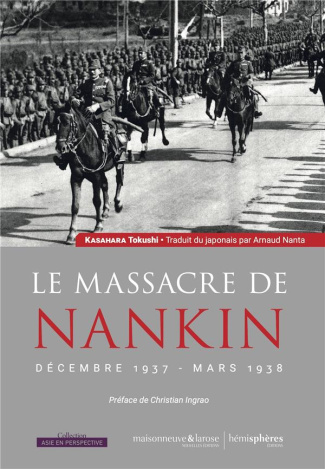Le massacre de Nankin. Décembre 1937 - Mars 1938