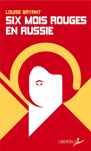 Six mois rouges en Russie. Récit d'un témoin direct en Russie avant et pendant la dictature prolétar
