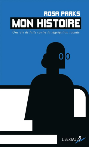 Mon histoire. Une vie de lutte contre la ségrégation raciale