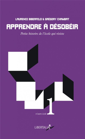 Apprendre à désobéir. Petite histoire de l'école qui résiste
