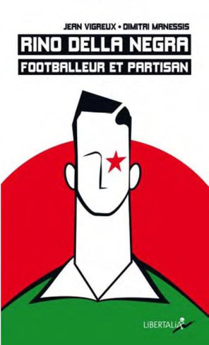 Rino Della Negra, footballeur et partisan. Vie, mort et mémoire d'un jeune footballeur du "groupe Ma