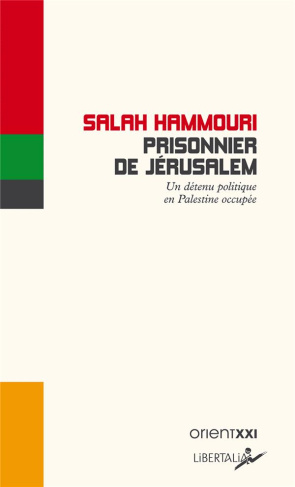 Prisonnier de Jérusalem. Un détenu politique en Palestine occupée