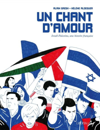 Un chant d'amour. Israël-Palestine, une histoire française, Edition actualisée