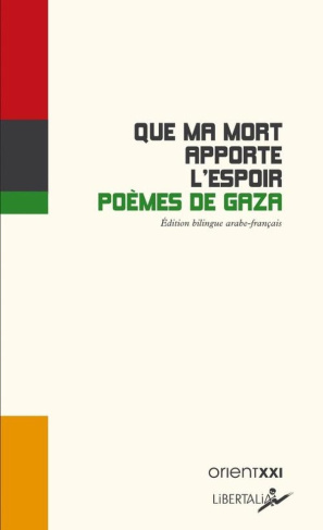 Que ma mort apporte l’espoir. Poèmes de Gaza, Edition bilingue français-arabe