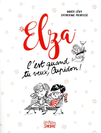 Elza : C'est quand tu veux Cupidon !
