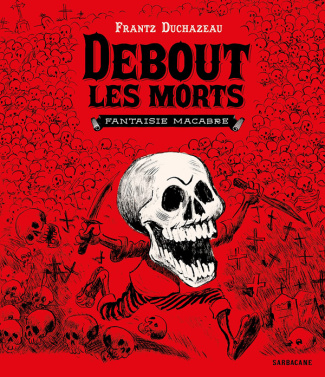 Debout les morts. Fantaisie macabre