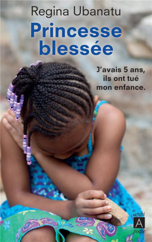 Princesse blessée. J'avais 5 ans, ils ont tué mon enfance