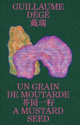 Guillaumé Dégé. Un grain de moutarde, Edition bilingue français-japonais