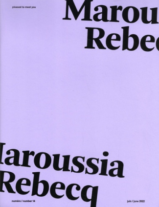 Pleased to meet you N° 14, juin 2022 : Maroussia Rebecq. Edition bilingue français-anglais