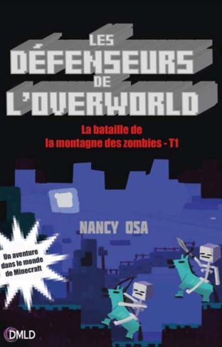 Les défenseurs de l'Overworld Tome 1 : La bataille de la montagne zombie