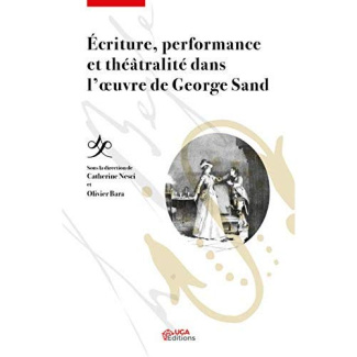 Ecriture, performance et théâtralité dans l'oeuvre de George Sand