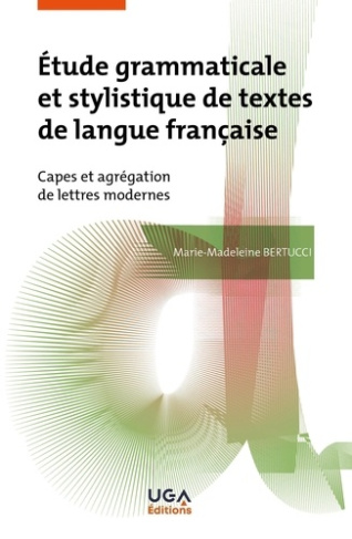 Etude grammaticale et stylistique de textes de langue française. Capes et agrégation de lettres mode