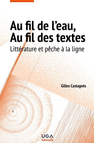 Au fil de l'eau, au fil des textes. Littérature et pêche à la ligne
