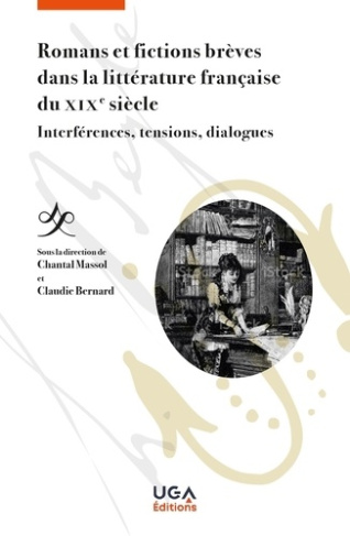 Romans et fictions brèves dans la littérature française du XIXe siècle. Interférences, tensions, dia