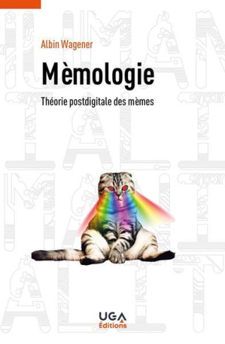 Mèmologie. Théorie postdigitale des mèmes