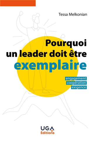 Pourquoi un leader doit être exemplaire. Engagement, coopération, exigence