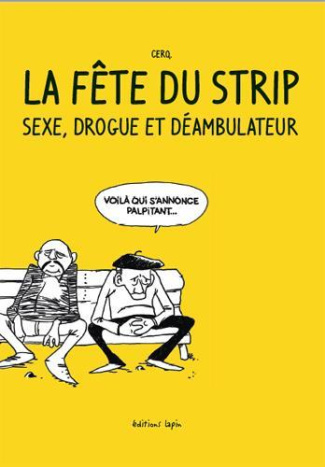 La fête du strip. Sexe, drogue et déambulateur
