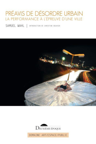 Préavis de désordre urbain. La performance à l'épreuve d'une ville