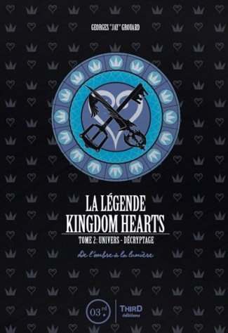 La légende Kingdom Hearts. Tome 2, Univers et décryptage - De l'ombre à la lumière