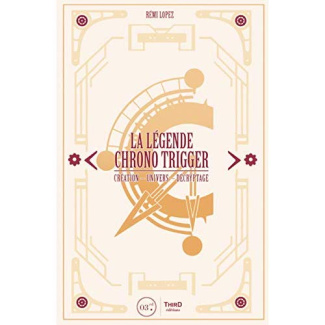 La légende Chrono Trigger. Création, univers, décryptage