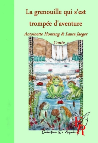 LA GRENOUILLE QUI S'EST TROMPE D'AVENTURE
