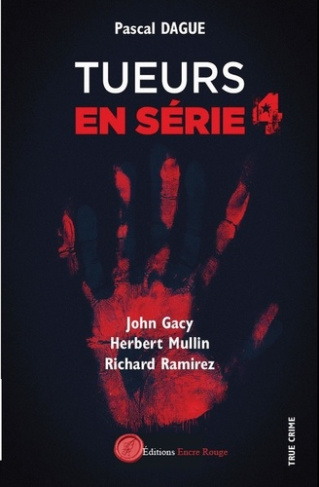 Tueur en série. Tome 4, John Gacy, Herbert Mullin, Richard Ramirez