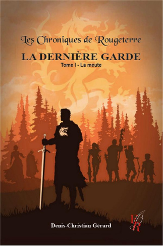 Les Chroniques de Rougeterre - La Dernière Garde. Tome 1, La meute