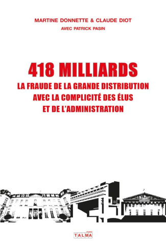 418 milliards. La fraude de la grande distribution avec la complicité des élus et de l'administratio